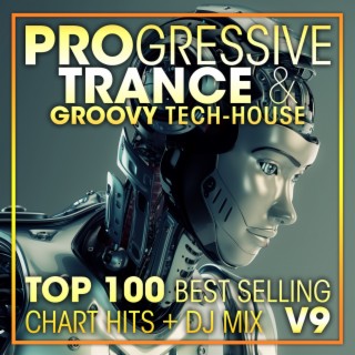 Progressive Trance & Groovy Tech-House Top 100 Best Selling Chart Hits + DJ Mix V9