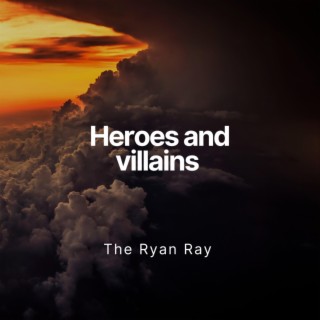 Heroes and Villians