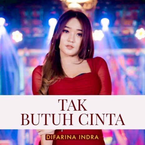 Tak Butuh Cinta | Boomplay Music