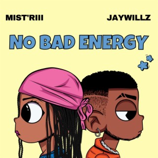 No Bad Energy ft. Jaywillz lyrics | Boomplay Music