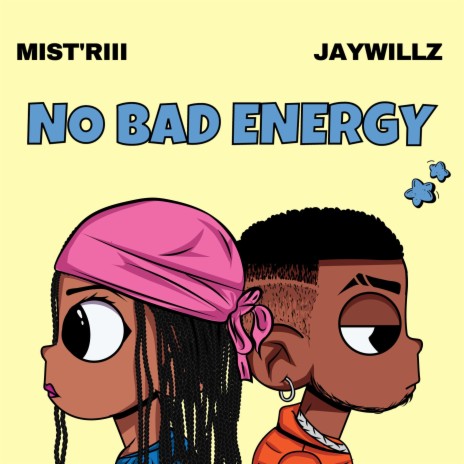 No Bad Energy ft. Jaywillz | Boomplay Music