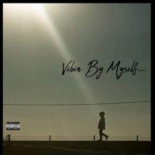 Vibin By Myself lyrics | Boomplay Music