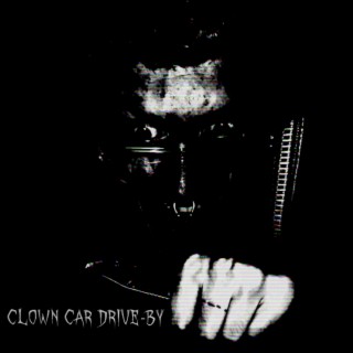 Clown Car Drive-by