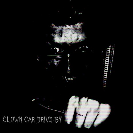 Clown Car Drive-by | Boomplay Music