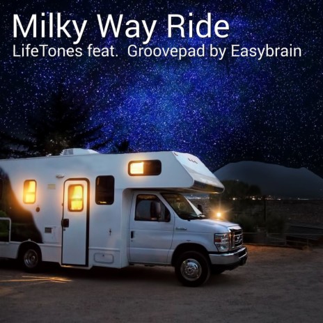 Milky Way Ride ft. Groovepad By Easybrain | Boomplay Music