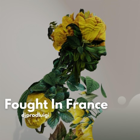 Fought In France | Boomplay Music