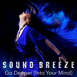 Go Deeper (Into Your Mind)