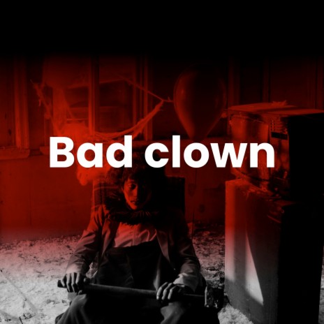 Bad Clown | Boomplay Music