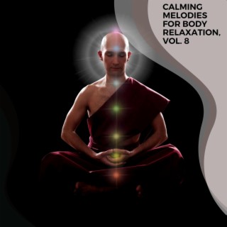 Calming Melodies for Body Relaxation, Vol. 8