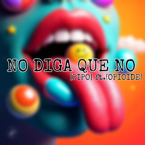 NO DIGA QUE NO ft. OPIOIDE | Boomplay Music