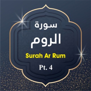 Surah Ar Rum, Pt. 4
