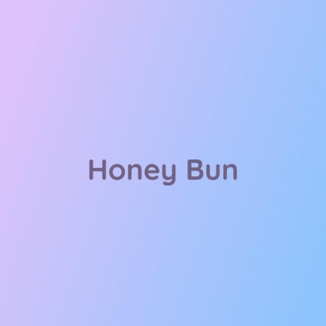 Honey Bun | Boomplay Music