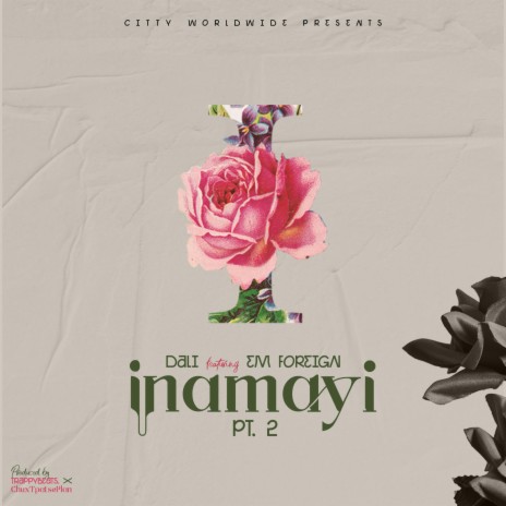 Inamayi Pt. 2 ft. Em Foreign | Boomplay Music