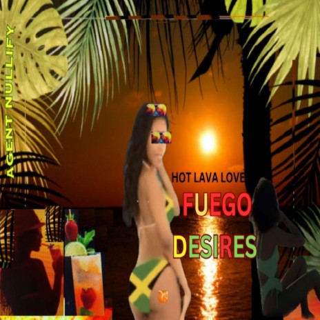 FUEGO DESIRES (Hot Lava Love) | Boomplay Music