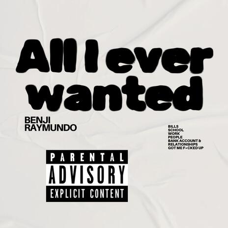 All I ever wanted | Boomplay Music