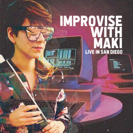 Improvise with MAKI (Live in San Diego) | Boomplay Music