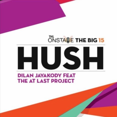 Hush featured on the 'TNL Onstage Big 15' album | Boomplay Music