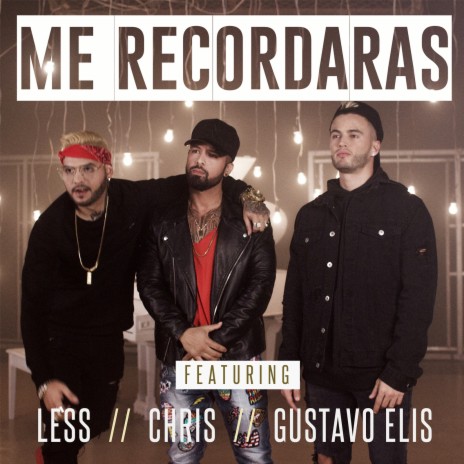 Me Recordaras ft. Gustavo Elis & Chris Baietta | Boomplay Music