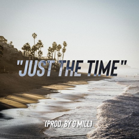 Just The Time | Boomplay Music