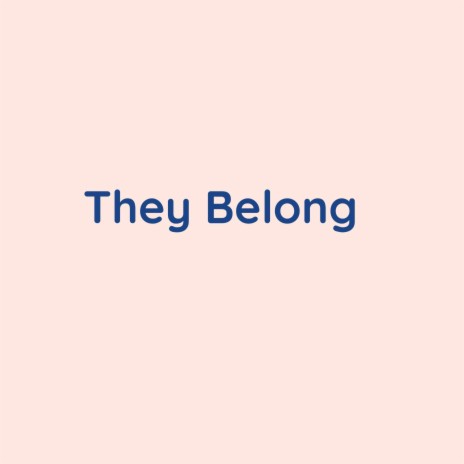 They Belong | Boomplay Music