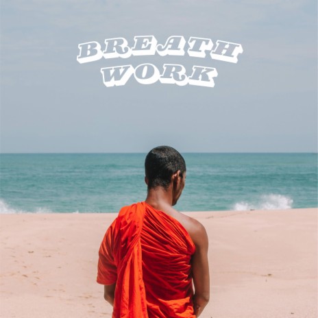 Breath Work | Boomplay Music