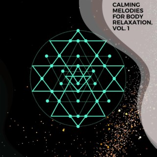 Calming Melodies for Body Relaxation, Vol. 1