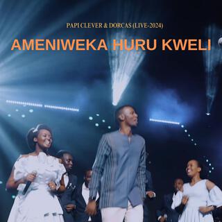 AMENIWEKA HURU KWELI (PAPI CLEVER & DORCAS (LIVE-2024) (Live)