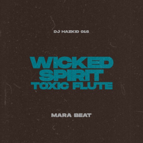 Wicked Spirit Toxic Flute Mara Beat | Boomplay Music