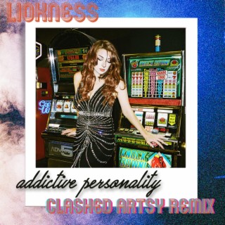 addictive personality (Clashed Artsy Remix)