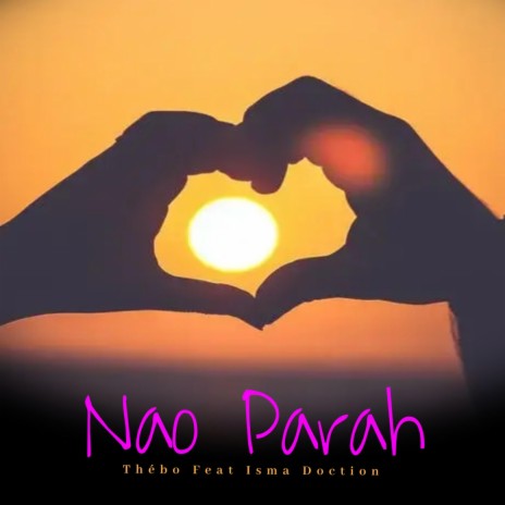 Nao Parah ft. Thébo | Boomplay Music