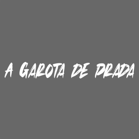 A Garota de Prada | Boomplay Music