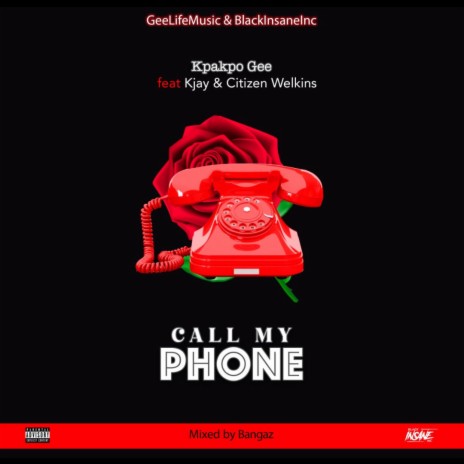 CALL MY PHONE ft. Kjay & Citizen Welkins | Boomplay Music