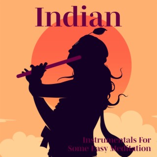 Indian Instrumentals For Some Easy Meditation