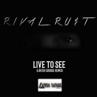 Live To See (Lavish Savage Remix)