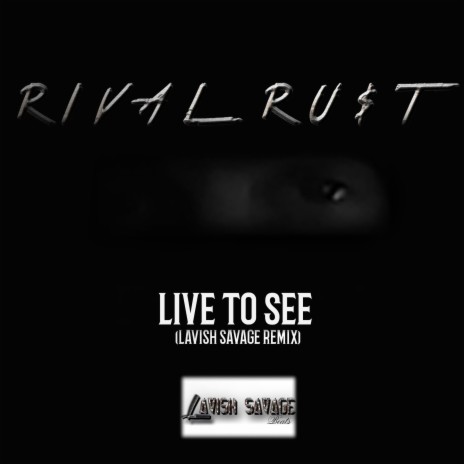 Live To See (Lavish Savage Remix) | Boomplay Music