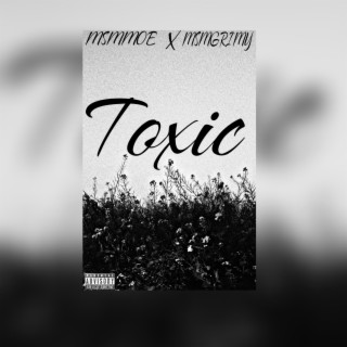 Toxic feat MSMGrimey