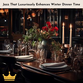 Jazz That Luxuriously Enhances Winter Dinner Time