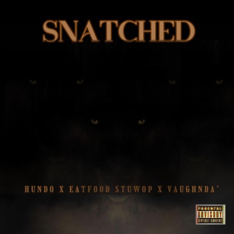 Snatched ft. Hunnit & Eatfood Stuwop | Boomplay Music