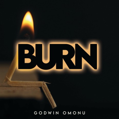 Burn ft. Godwin Omonu | Boomplay Music