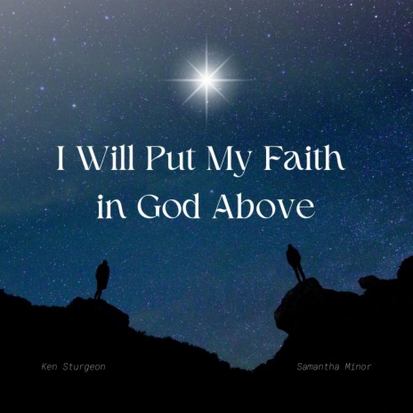 I Will Put My Faith in God Above | Boomplay Music