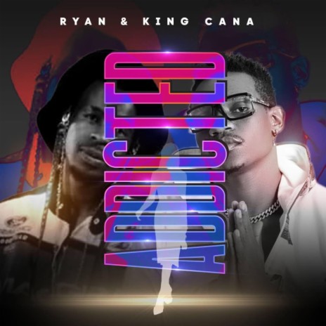 Addicted ft. King Cana | Boomplay Music