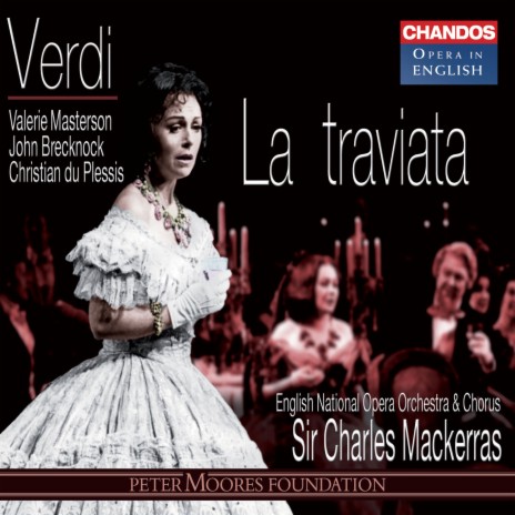 La Traviata, Act I: What a time to arrive at a party! (Chorus, Violetta, Flora, Marquis, Gaston, Alfredo, Baron) ft. English National Opera Orchestra, English National Opera Chorus, Valerie Masterson, Della Jones & Denis Dowling | Boomplay Music