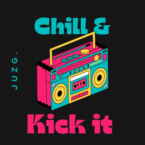 Chill & Kick It | Boomplay Music