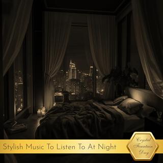 Stylish Music to Listen to at Night