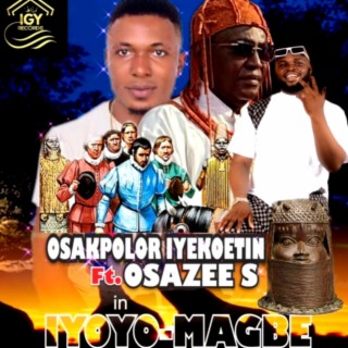 Iyoyo Magbe by Osakpolor Iyekoetin feature Osazee S