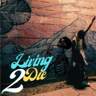 LIVING 2 DIE