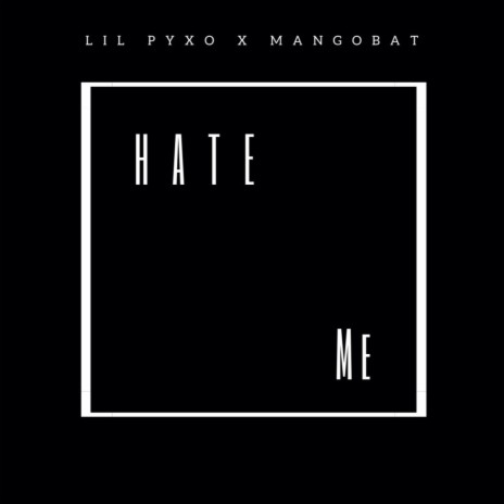hate me ft. Mangobat | Boomplay Music