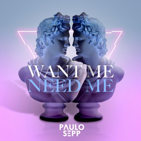 Want Me, Need Me | Boomplay Music