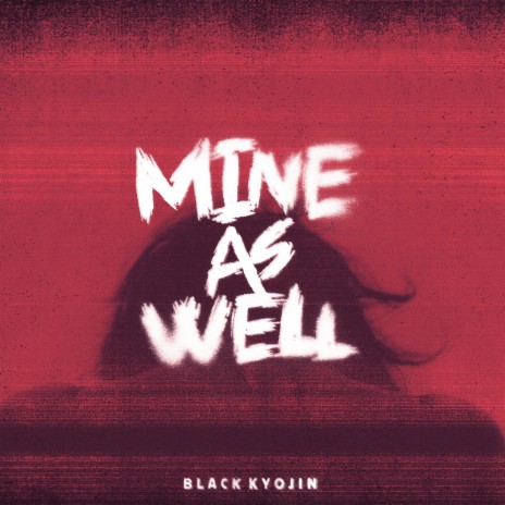 Mine As Well | Boomplay Music