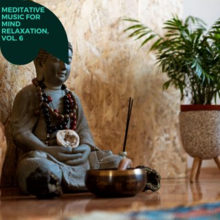 Meditative Music for Mind Relaxation, Vol. 6